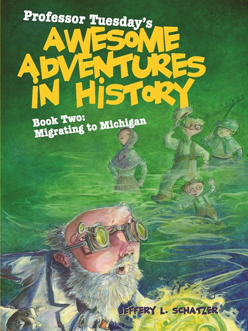 Title details for Professor Tuesday's Awesome Adventures in History by Jeffery L Schatzer - Available